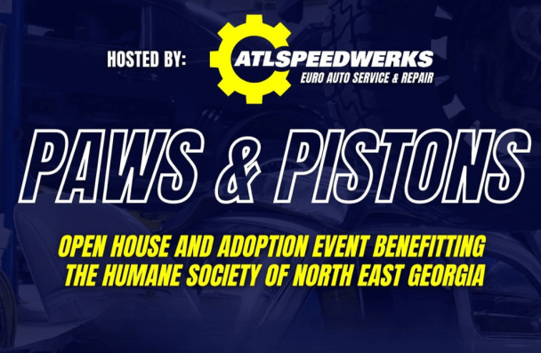 Paws & Pistons Event in Gainesville, GA by Atlanta Speedwerks. Image of a promotional graphic announcing an open house and pet adoption event benefiting the Humane Society of Northeast Georgia.
